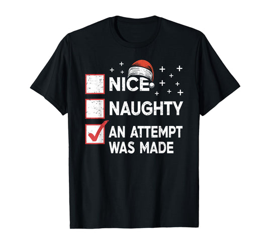 Christmas Nice Naughty An Attempt Was Made Xmas List Santa T-Shirt
