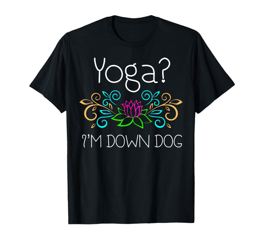 Yoga, I'm Down Dog T-Shirt