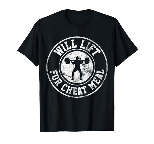 Powerlifting Mens Will Lift For Cheat Meal Funny Gym Workout T-Shirt