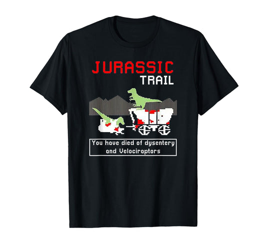 Jurassic Trail - You Have Died of Dysentery and Velociraptor T-Shirt