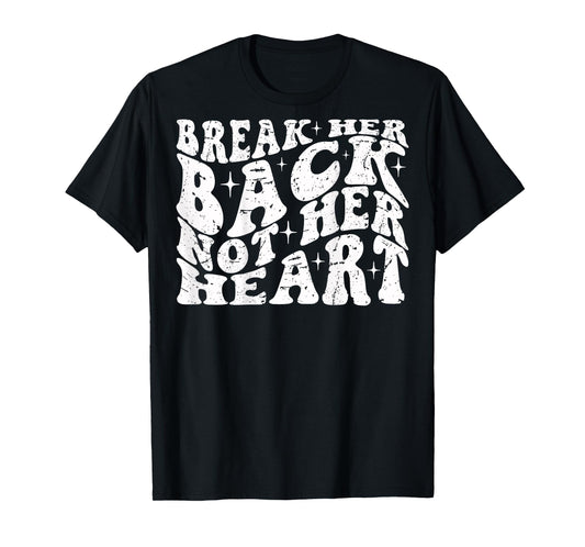 Break Her Back Not Her Heart Funny Quote Vintage T-Shirt