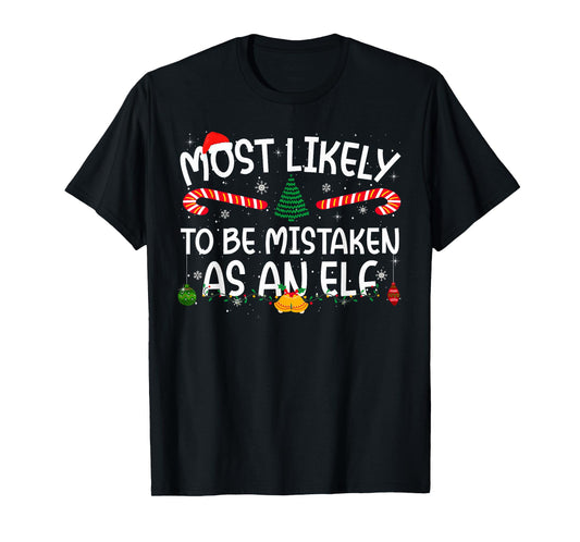 Family Matching Xmas Most Likely to Be Mistaken As an Elf T-Shirt
