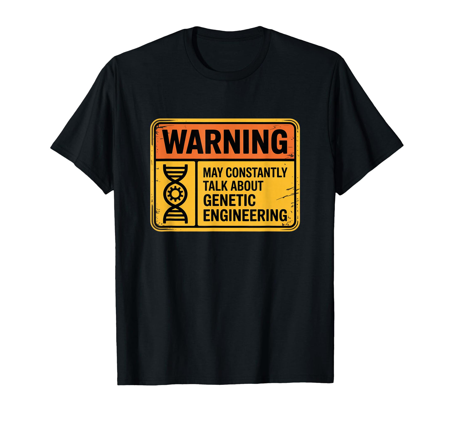 Funny Genetic Engineering Warning Sign Bioengineering T-Shirt