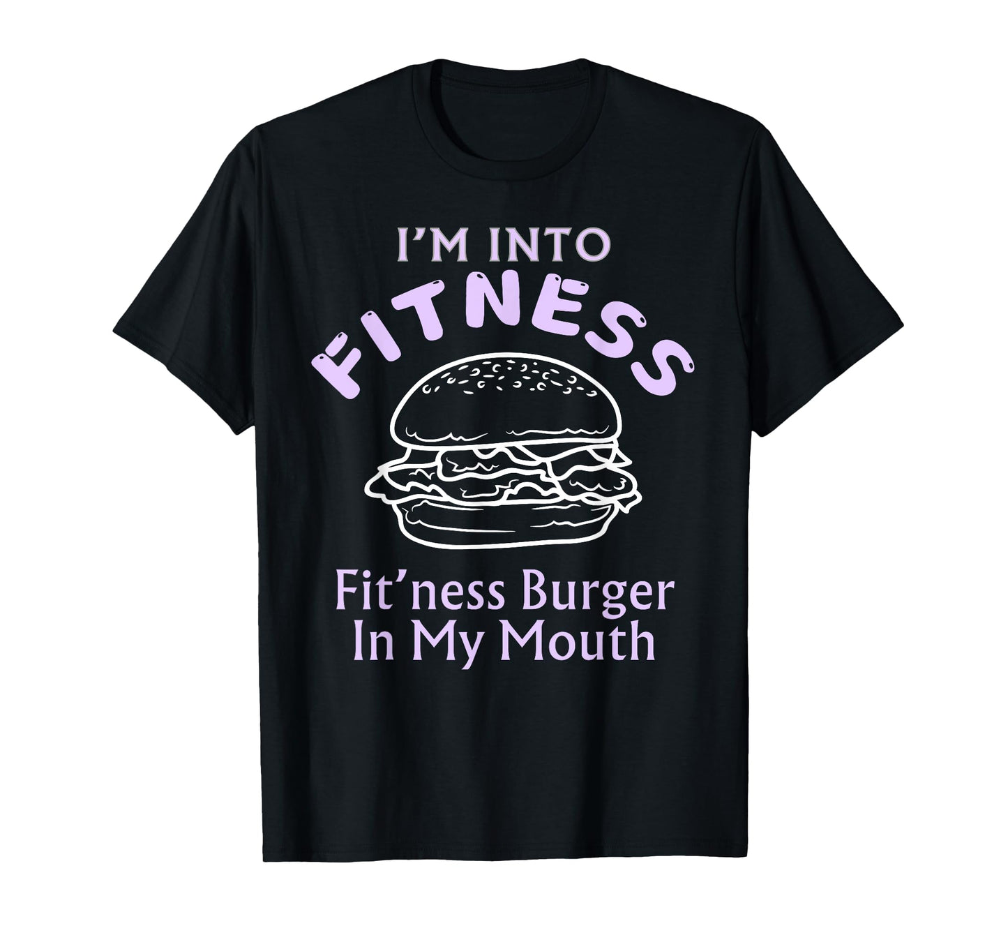 Funny Fitness Burger In My Mouth Mens Womens Trendy Humor T-Shirt
