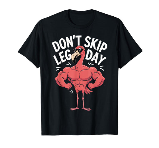 Don't Skip Leg Day Flamingo T-Shirt