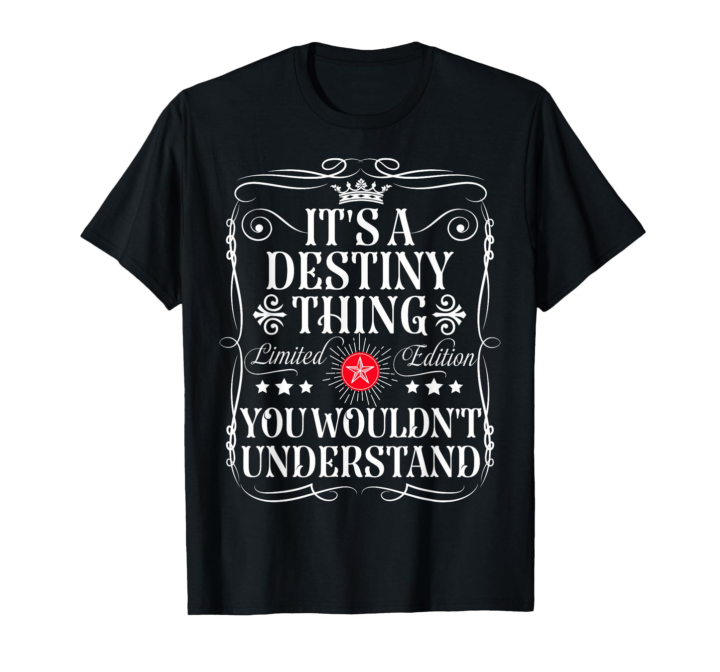 Destiny Name Its A Destiny Thing You Wouldn't Understand T-Shirt