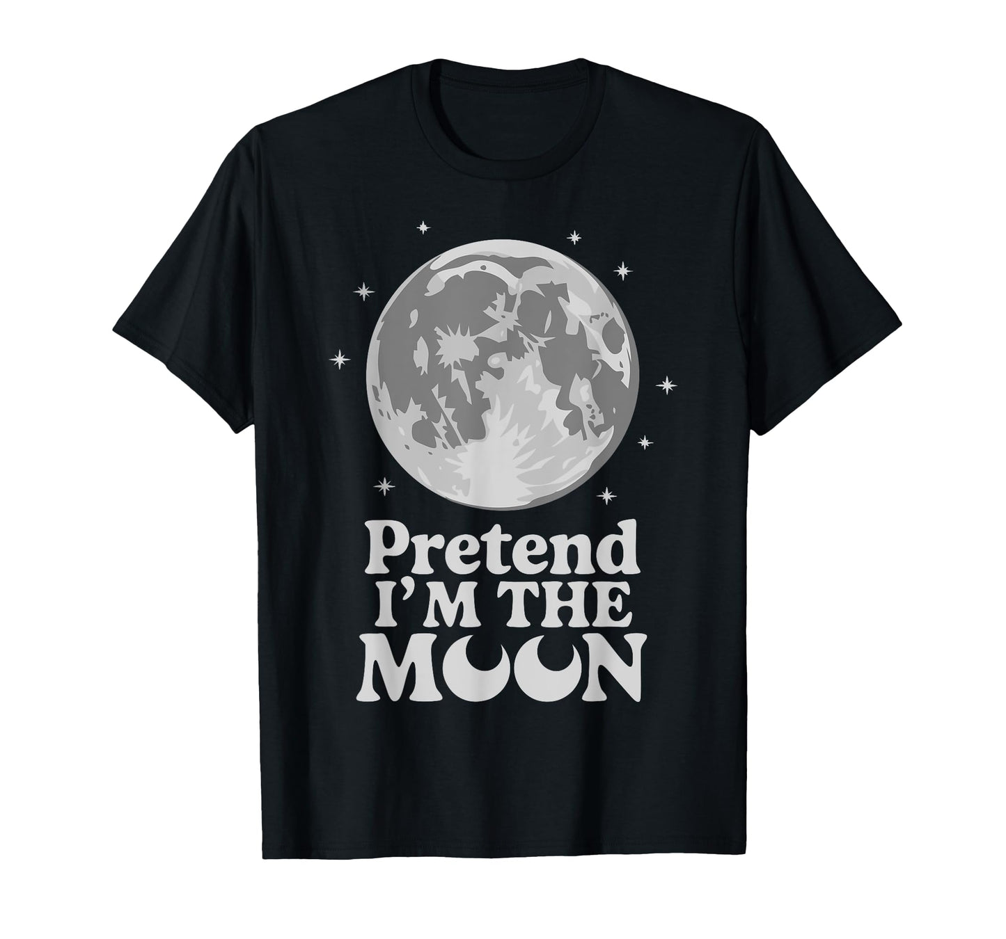 Pretend I'm The Moon T-Shirt