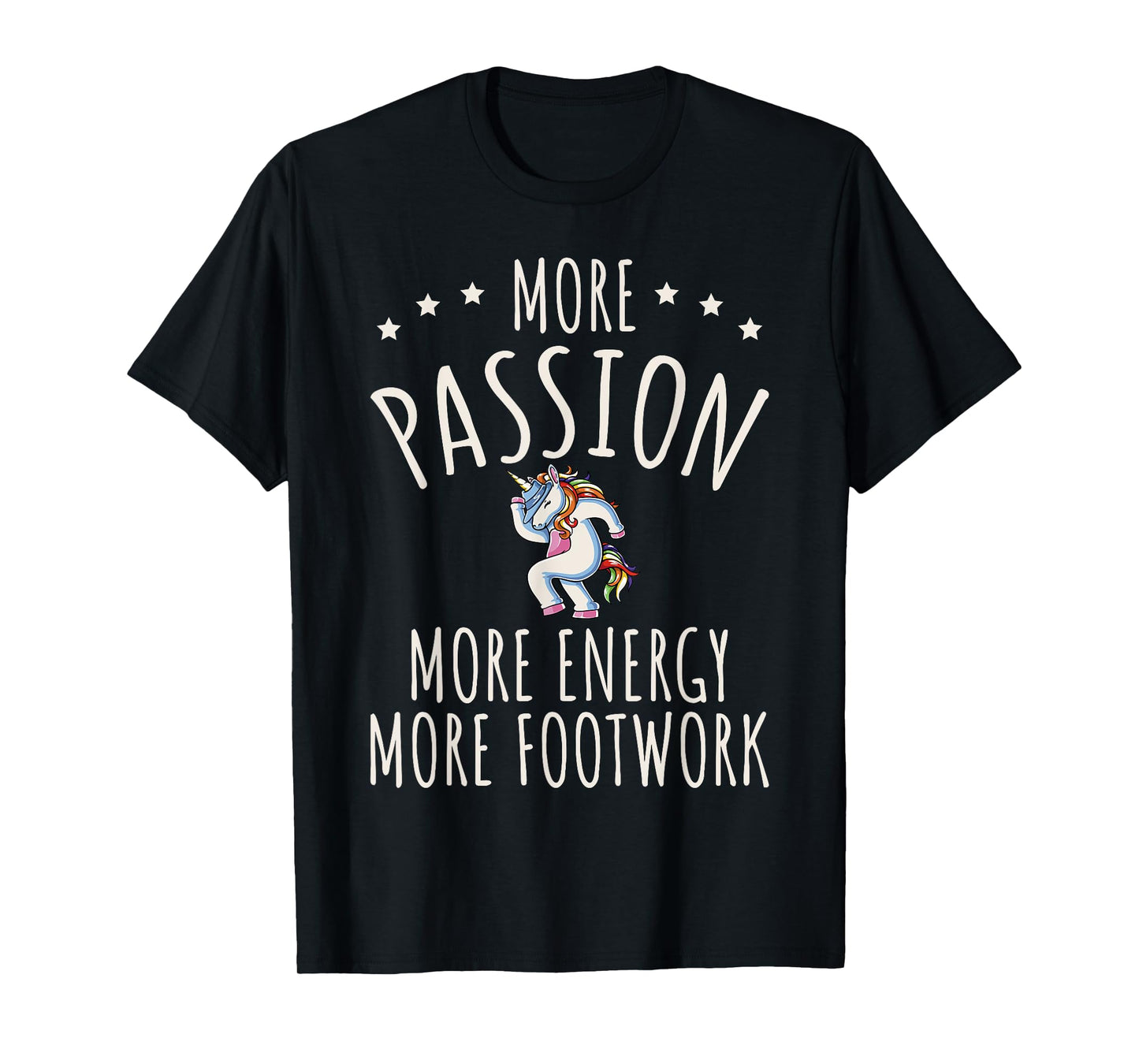 More Passion More Energy More Footwork T-Shirt