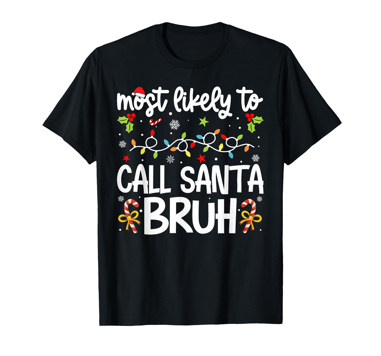 Family Christmas Most Likely to Call Santa Bruh T-Shirt