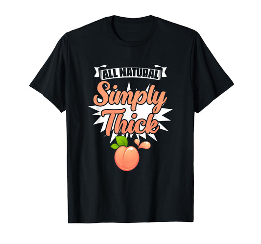All Natural Simply Thick - Gym Humor Women Thick Thigh T-Shirt
