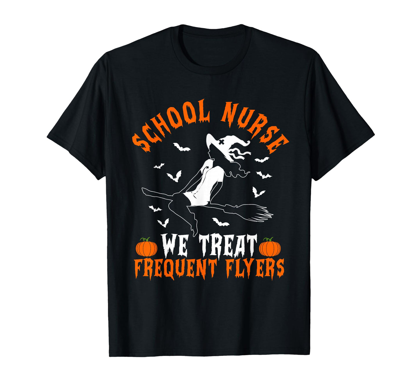 School Nurse We Treat Frequent Flyers Witch Funny Halloween T-Shirt