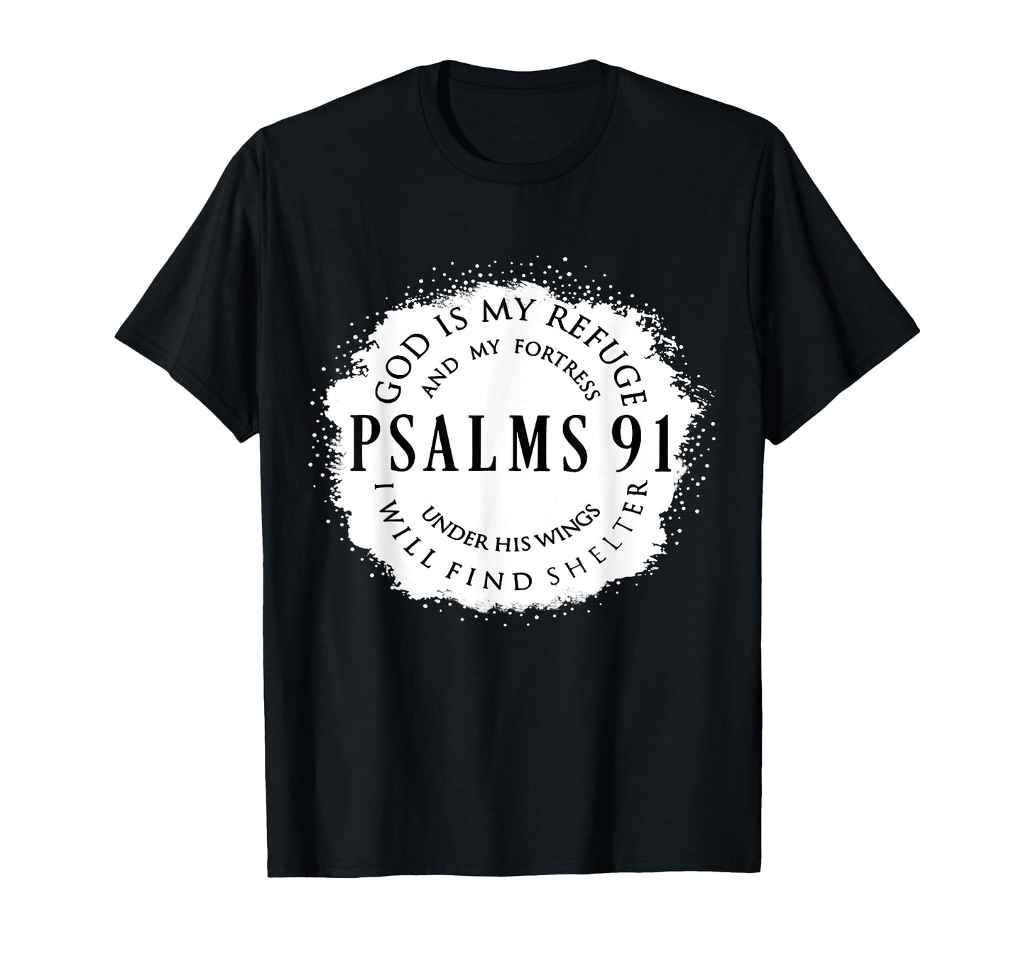 Christian Bible Verse Psalms 91 God Is My Refuge My Fortress T-Shirt