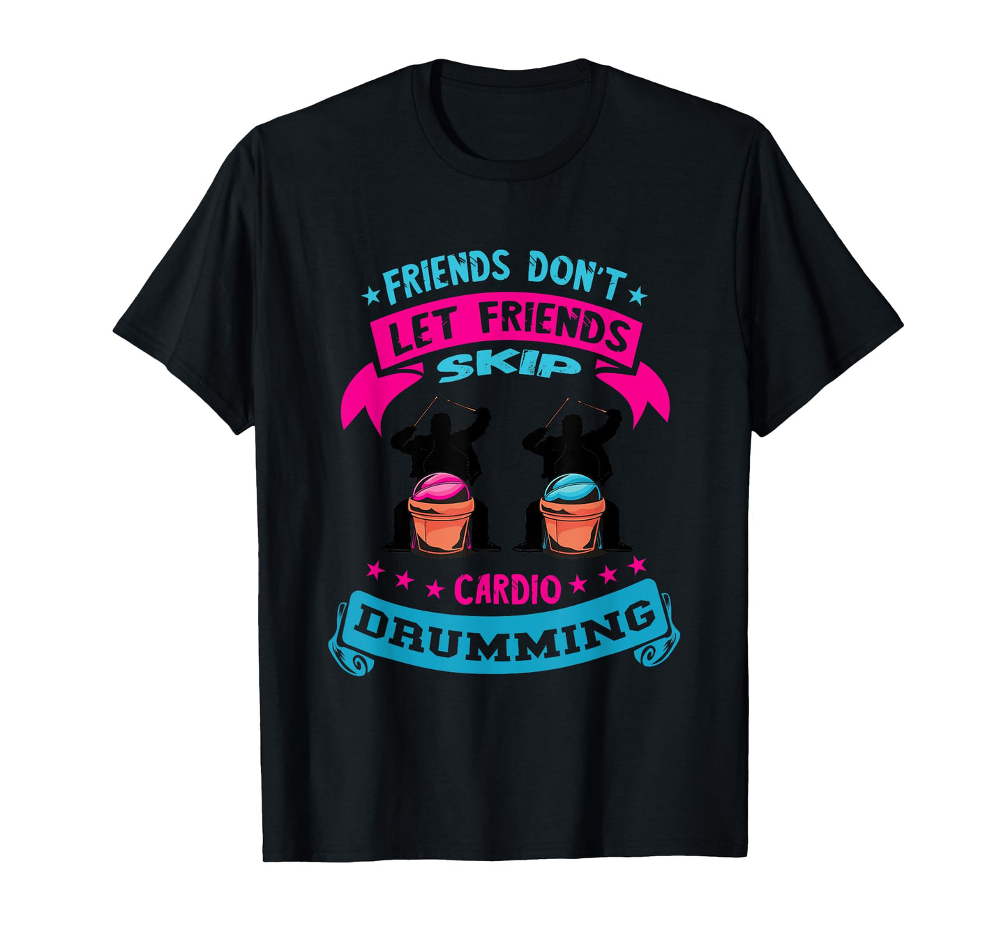 Cardio Drumming Fitness Class Friends Don't Let Friends Skip T-Shirt