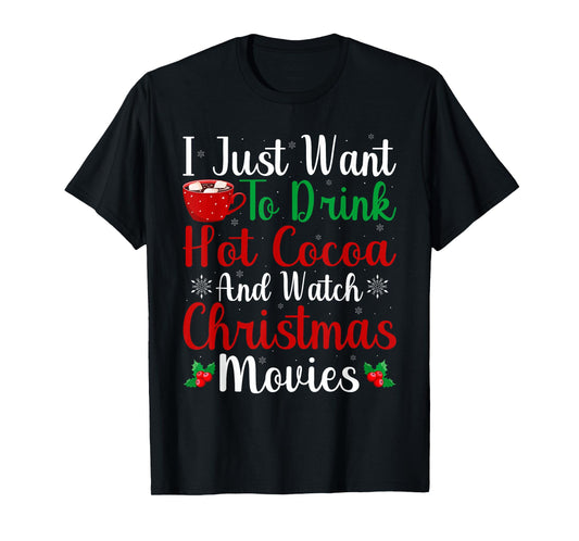 Drink Hot Chocolate and Watching Holiday Movies Christmas T-Shirt