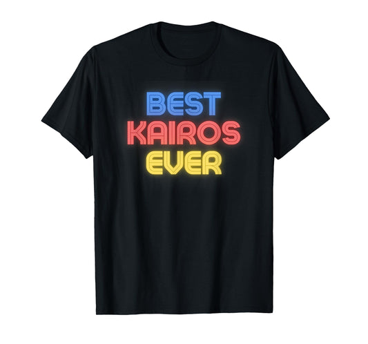 Best Kairos Ever - Funny Kairos Name Kairos T-Shirt
