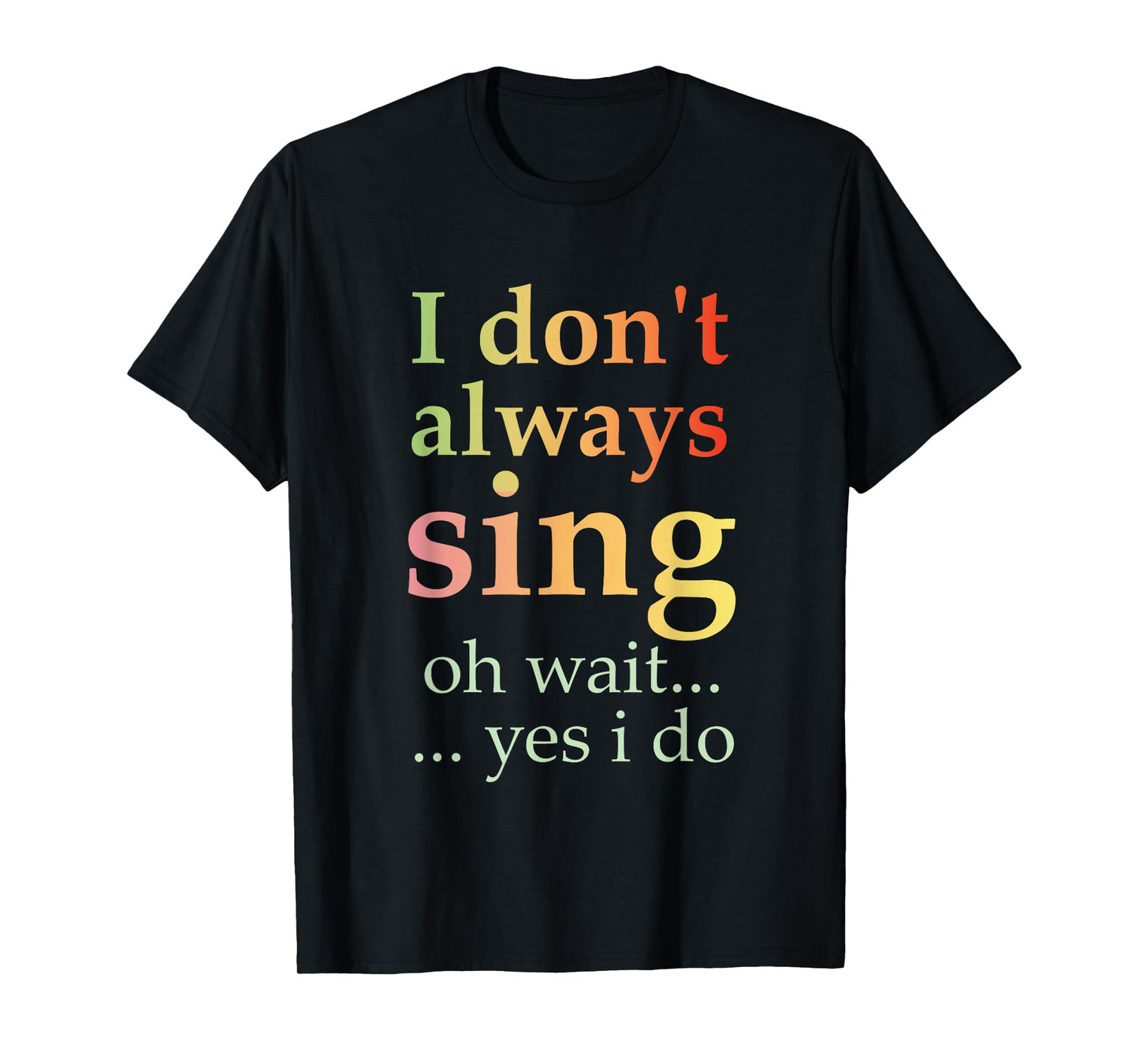 I Don't Always Sing Oh Wait Yes I Do Funny Singing Vintage T-Shirt