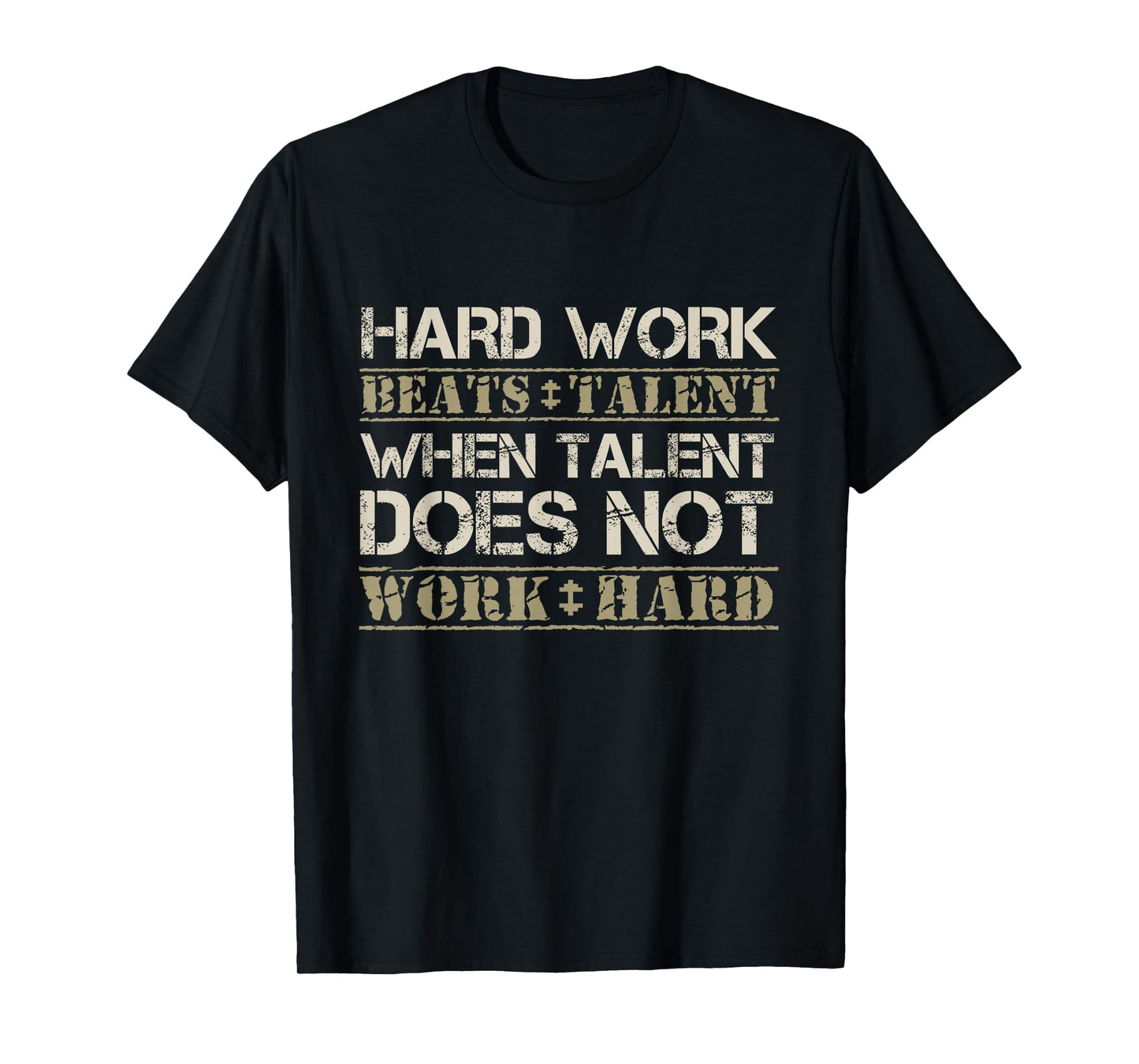 Hard Work Beats Talent When Talent Does Not Work Hard Shirt T-Shirt