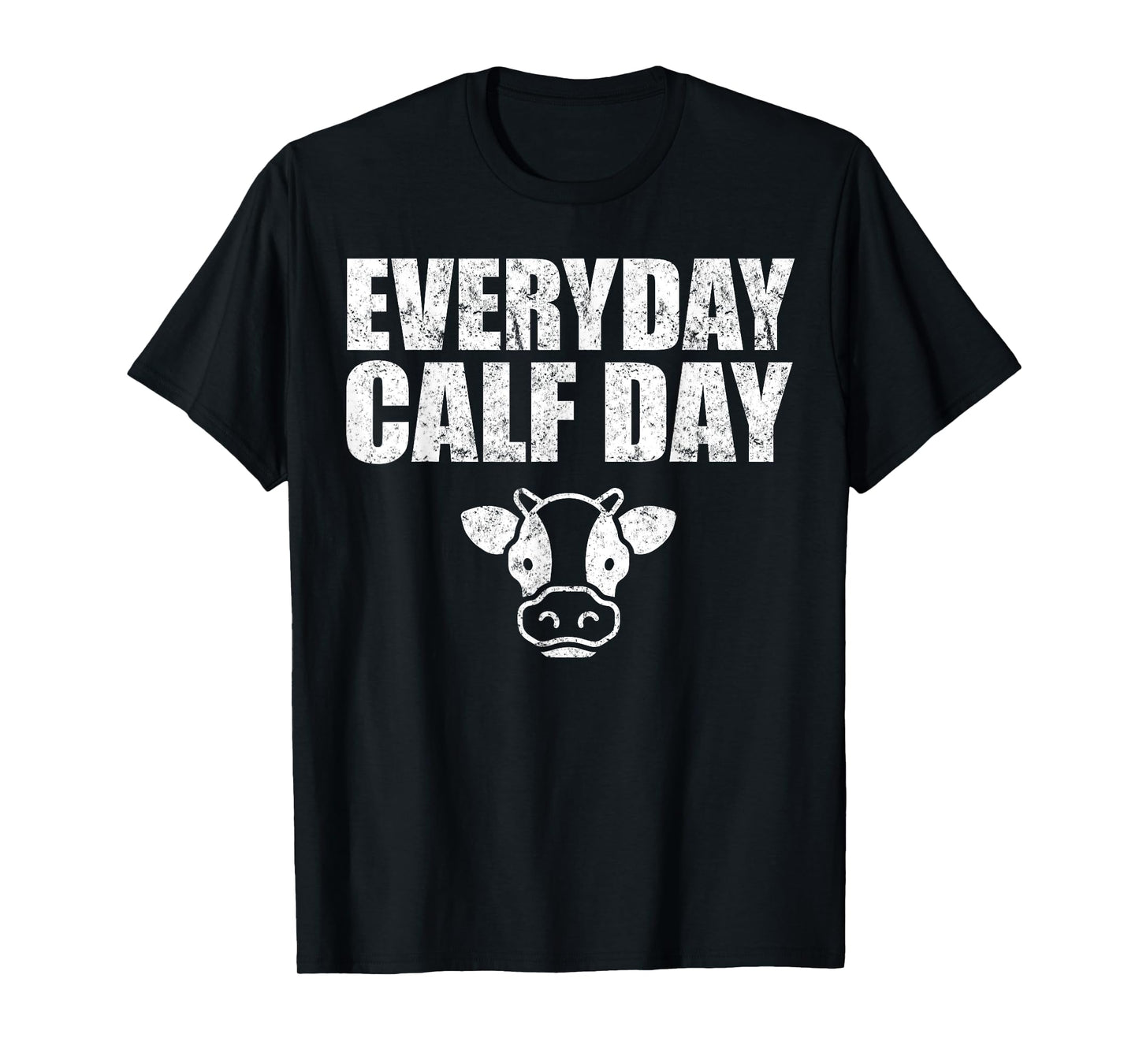 Everyday Calf Day, Never Skip Leg Day, Calves Workout Shirt T-Shirt