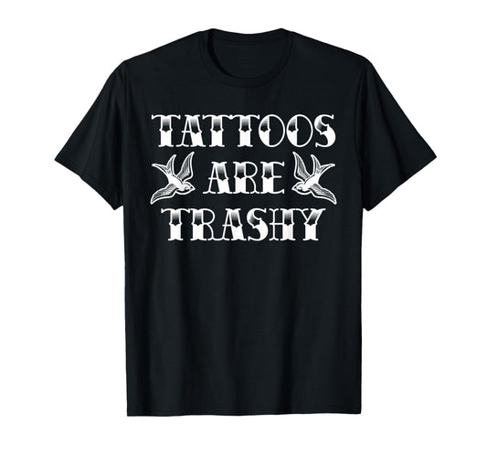 funny tattoo trashy vintage Tattoos Are Trashy sarcasm T-Shirt
