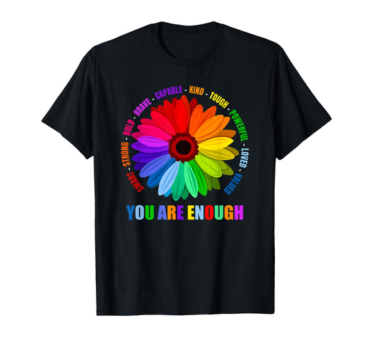 you are enough flower rainbow T-Shirt