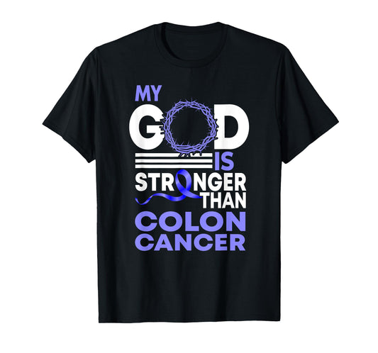 Faith My God Is Stronger Than Colon Cancer Awareness T-Shirt