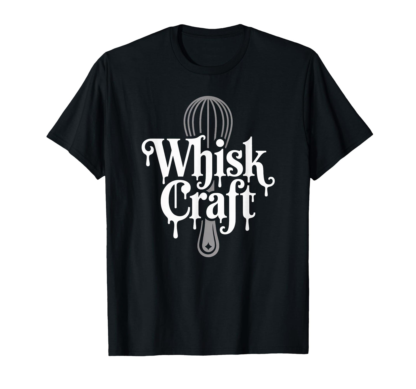 Funny Baking Saying Whisk Craft Kitchen Pun Humor Women Men T-Shirt