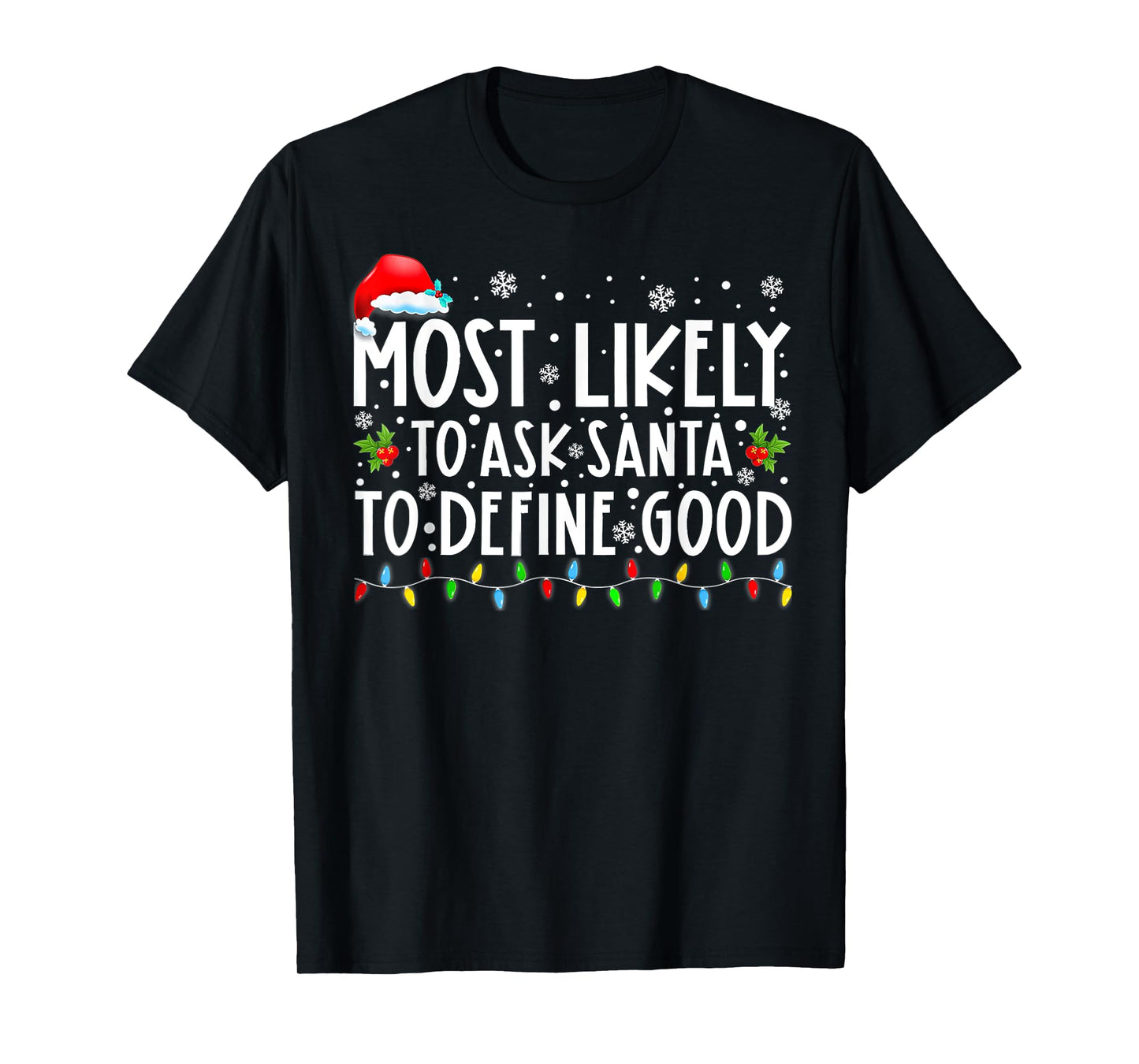 Most Likely To Ask Santa To Define Good Family Christmas T-Shirt