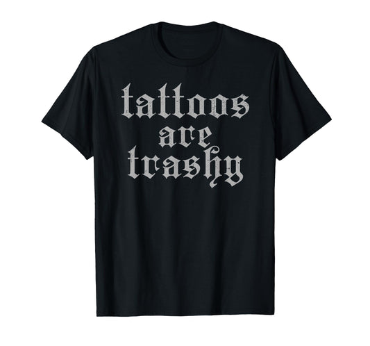 Tattoos Are Trashy So Is Your Dad Funny Tattooed Mom Vintage T-Shirt