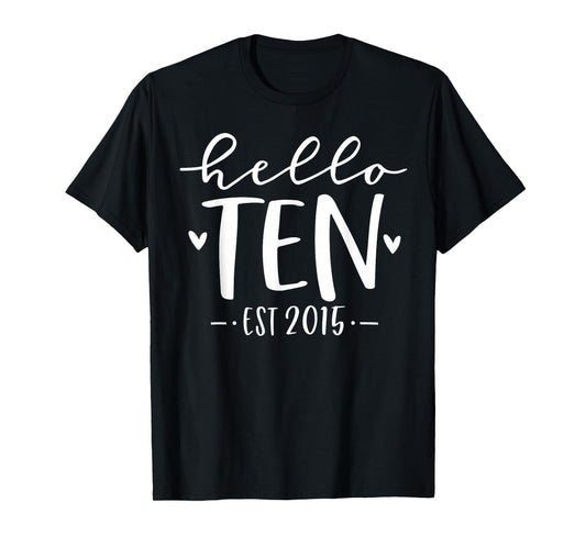 Hello Ten Est 2015 10th Birthday Girl 10-Year-Old T-Shirt
