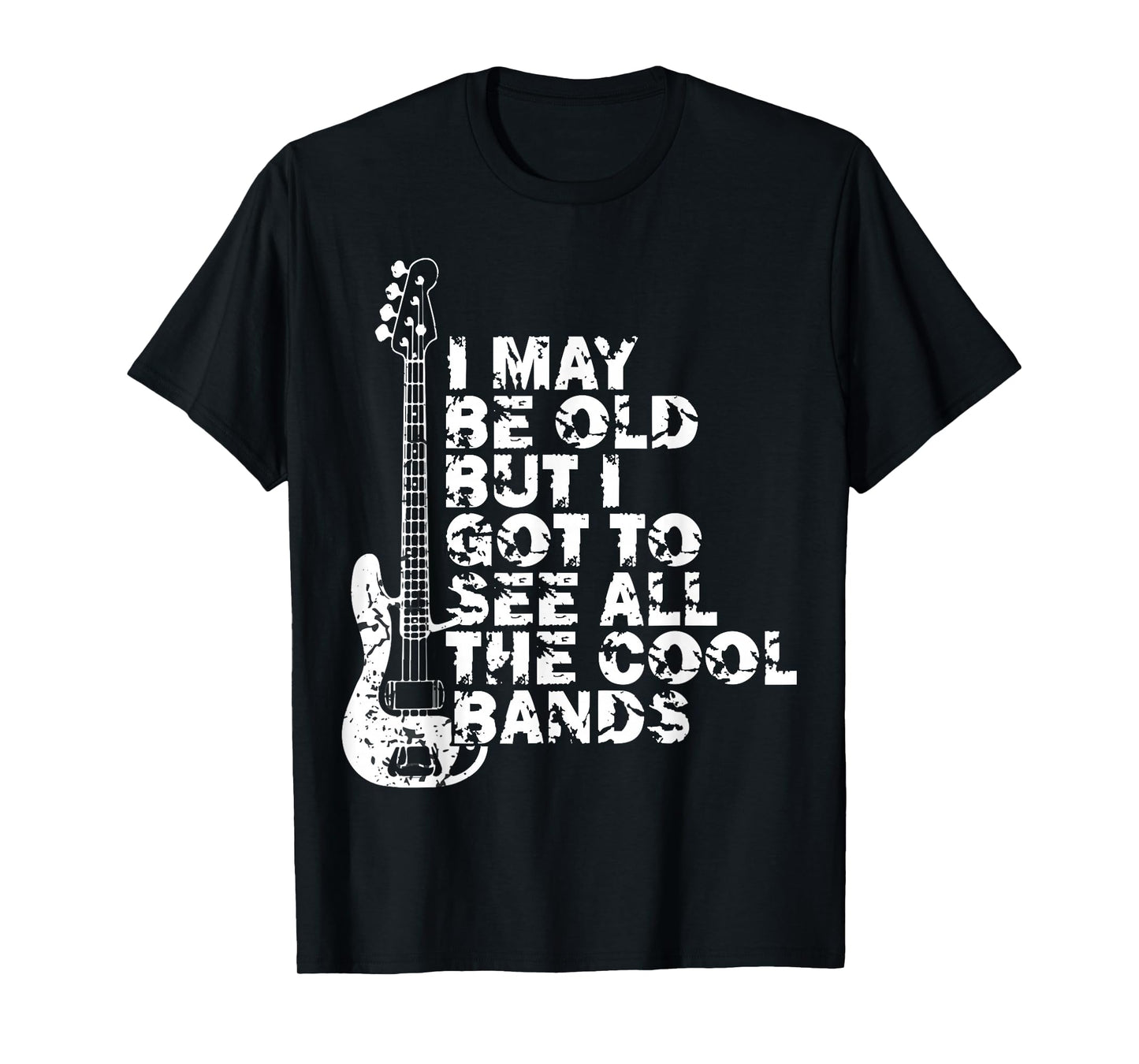 I May Be Old But I Got to See All The Cool Bands Concert T-Shirt