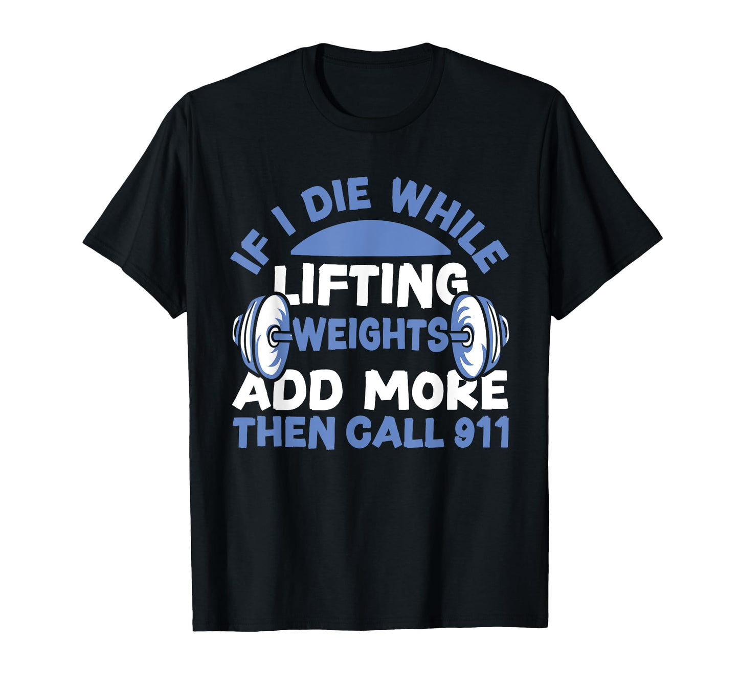 Funny Workout Lifting Weights Gym T-Shirt