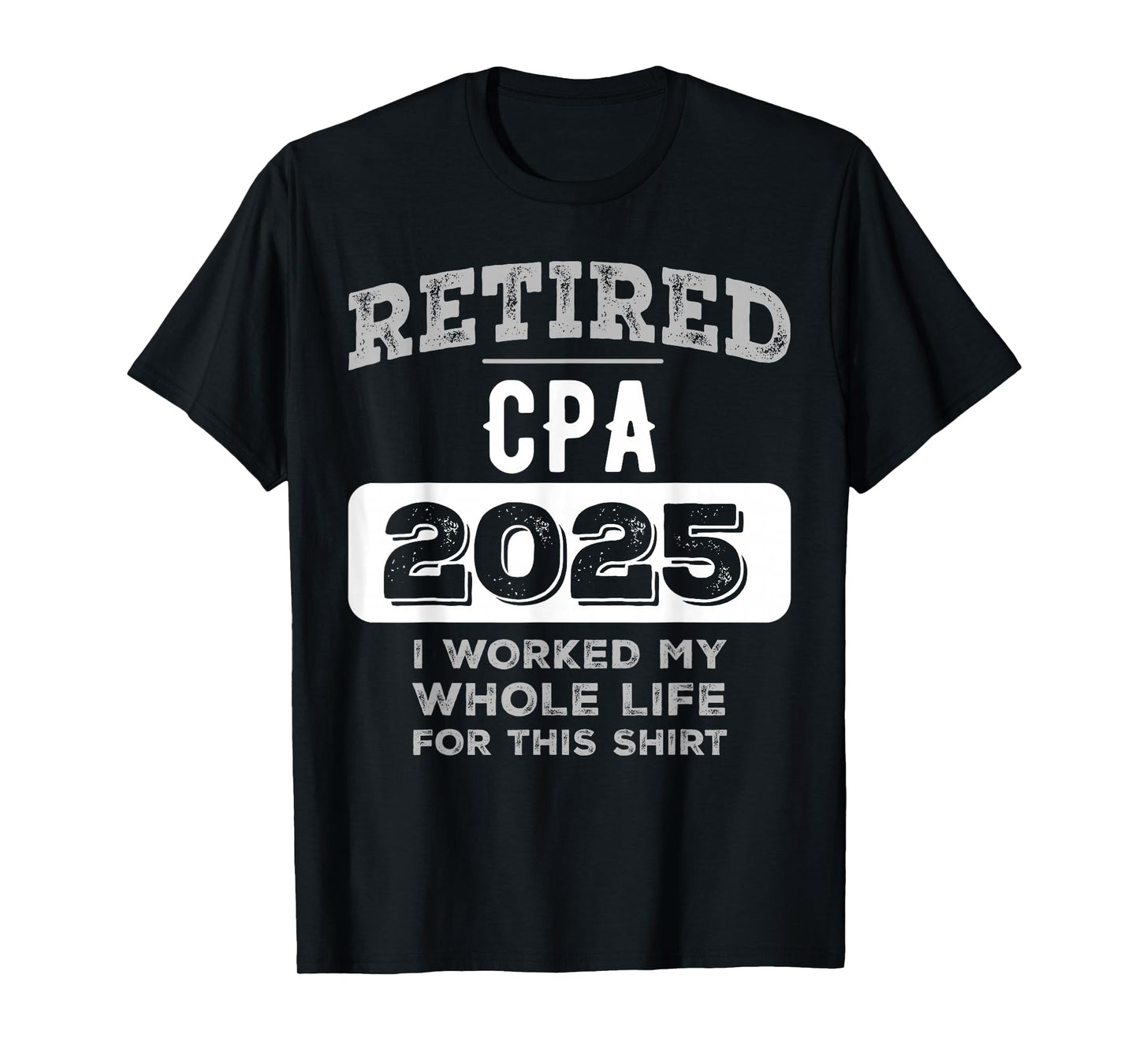 Retired Cpa 2025 Funny Retirement T-Shirt