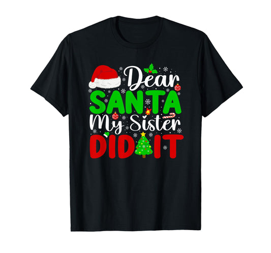 Dear Santa My Sister Did It Funny Xmas Family Girls Kids T-Shirt
