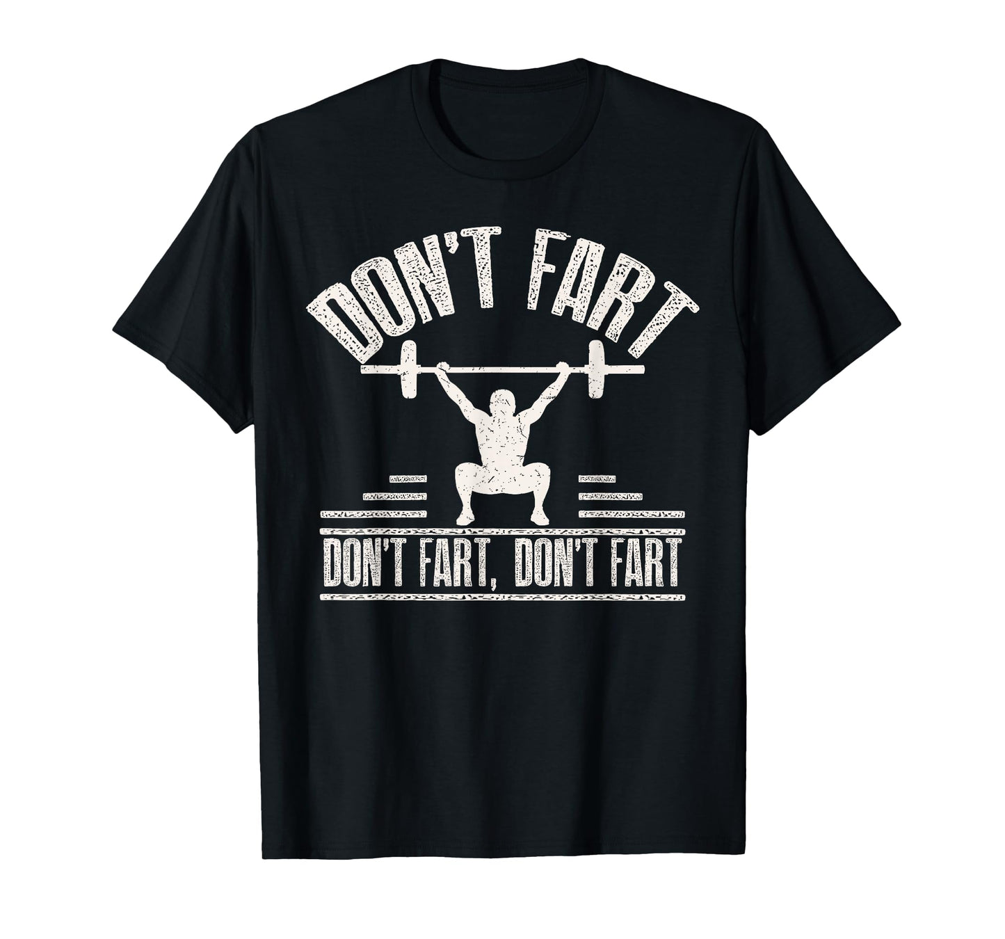 Don't Fart Funny Fitness Gym Workout Weights Squat T-Shirt