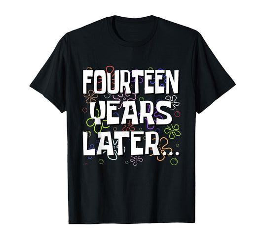 Fourteen Years Later Funny Meme 14 Year Old 14th Birthday T-Shirt