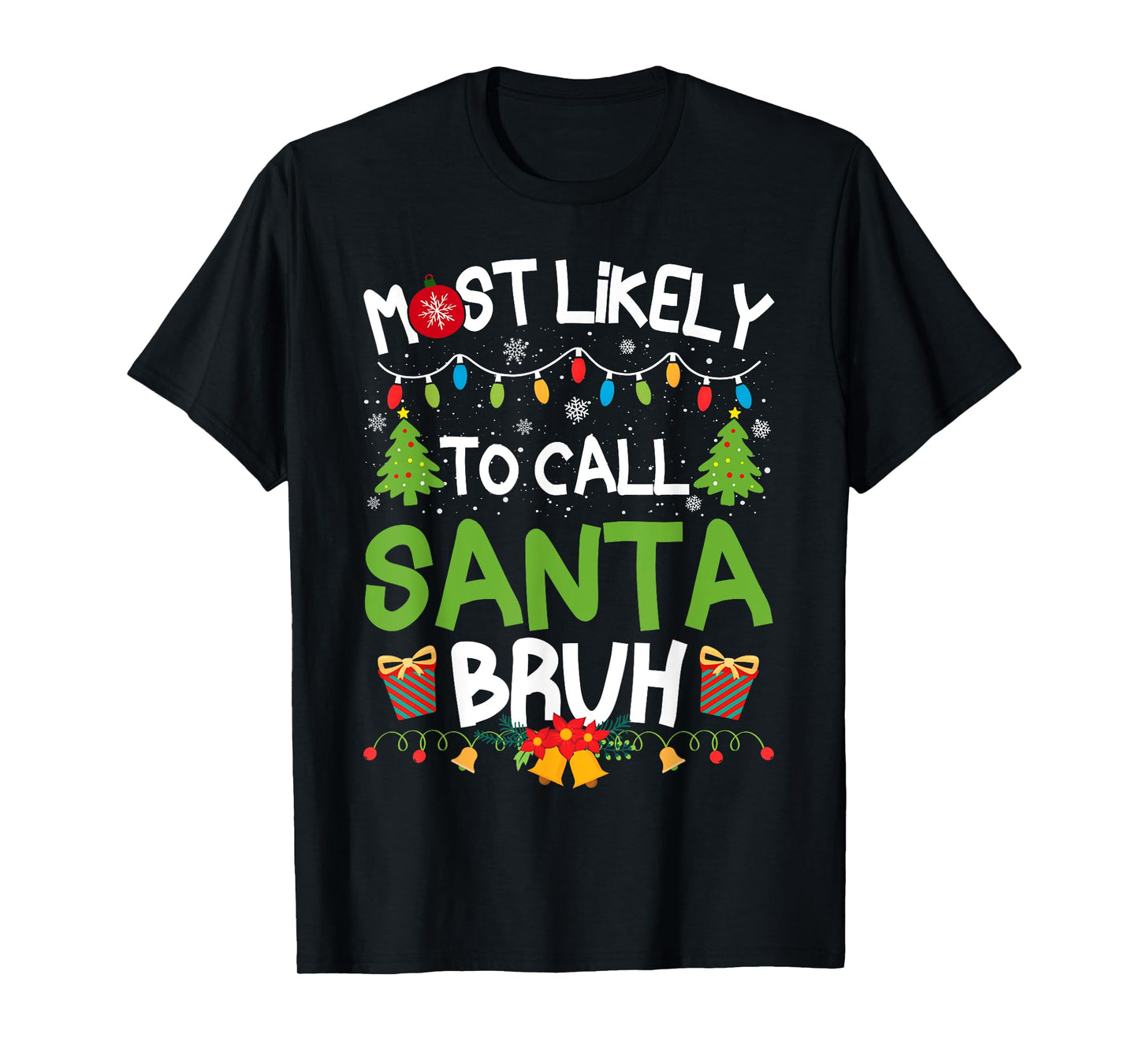 Family Matching Christmas Most Likely to Call Santa Bruh T-Shirt