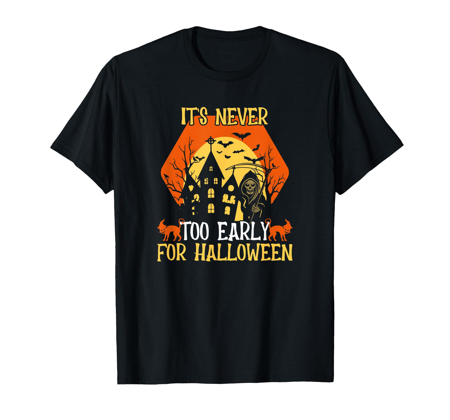 Happy Halloween Vibes Decor It's Never Too Early for T-Shirt