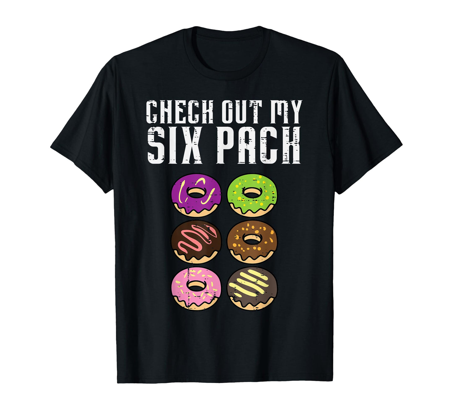 Gym Check Out My Six Pack Donuts Workout Fitness Women Men T-Shirt