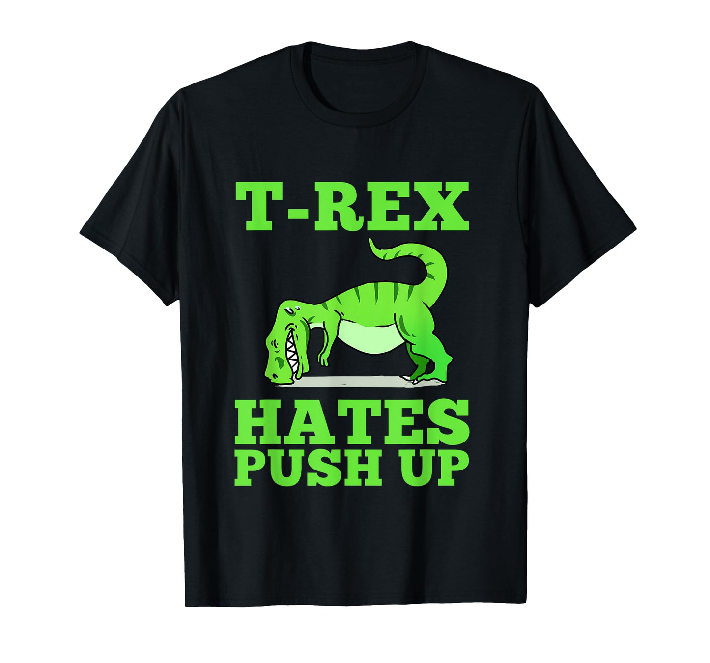 T-Rex Hates Push Ups T-Shirt
