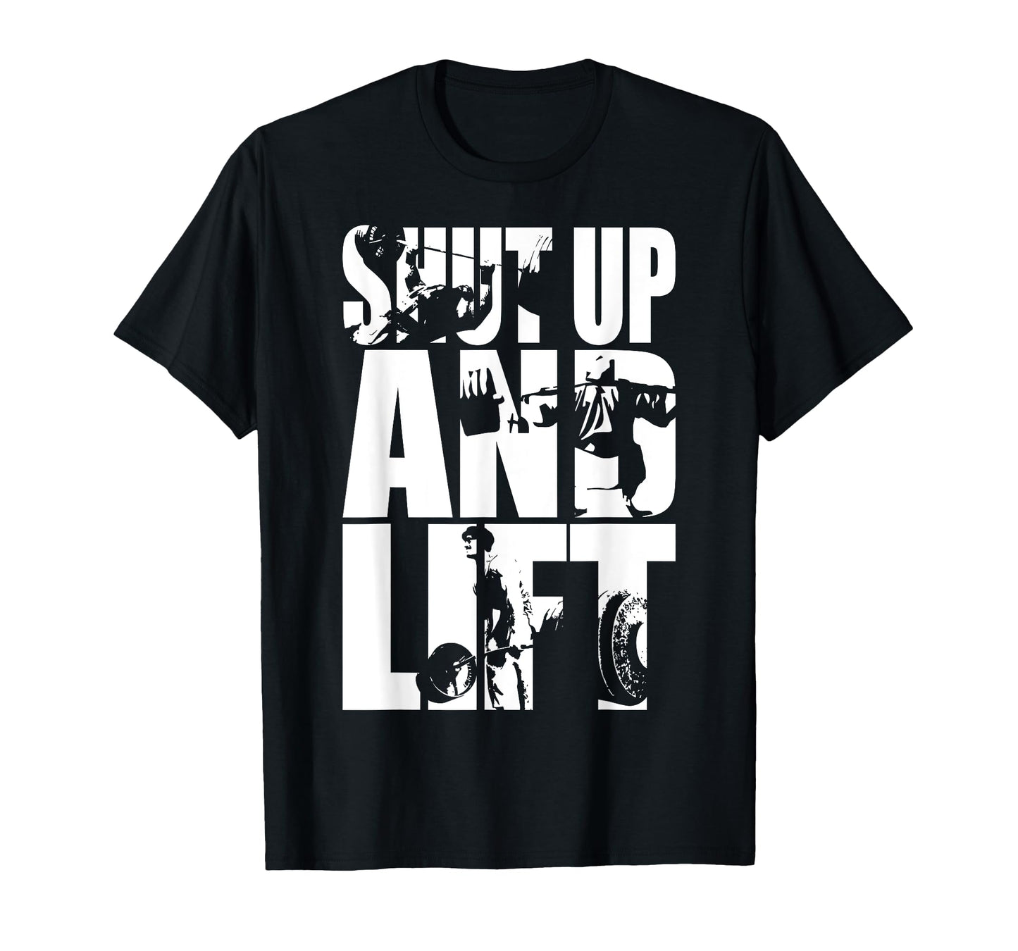 Shut Up And Lift - Gym T-Shirt T-Shirt