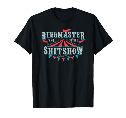 Adult Humor Ringmaster of the shitshow T-Shirt