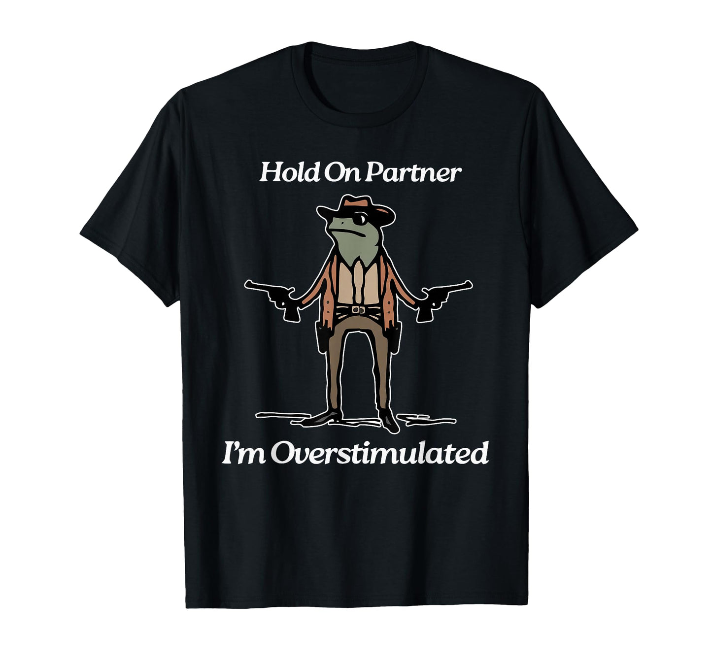 Hold On Partner I'm Overstimulated Cowboy Frog Vintage T-Shirt