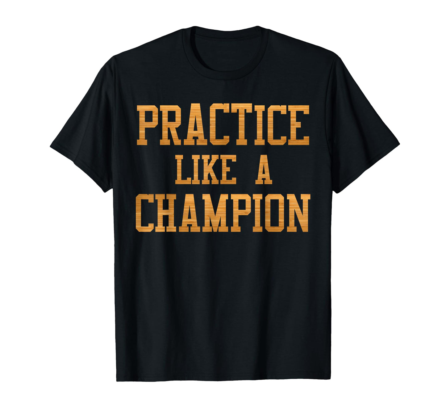 Basketball Court Practice Like A Champion Sports Motivation T-Shirt
