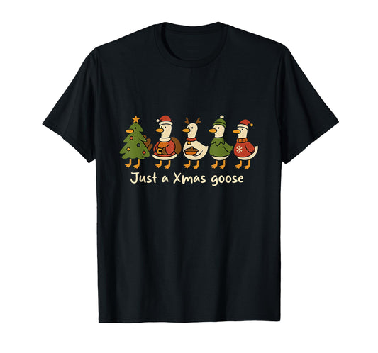 Christmas Just A Xmas Goose Funny Christmas Goose Lovers T-Shirt