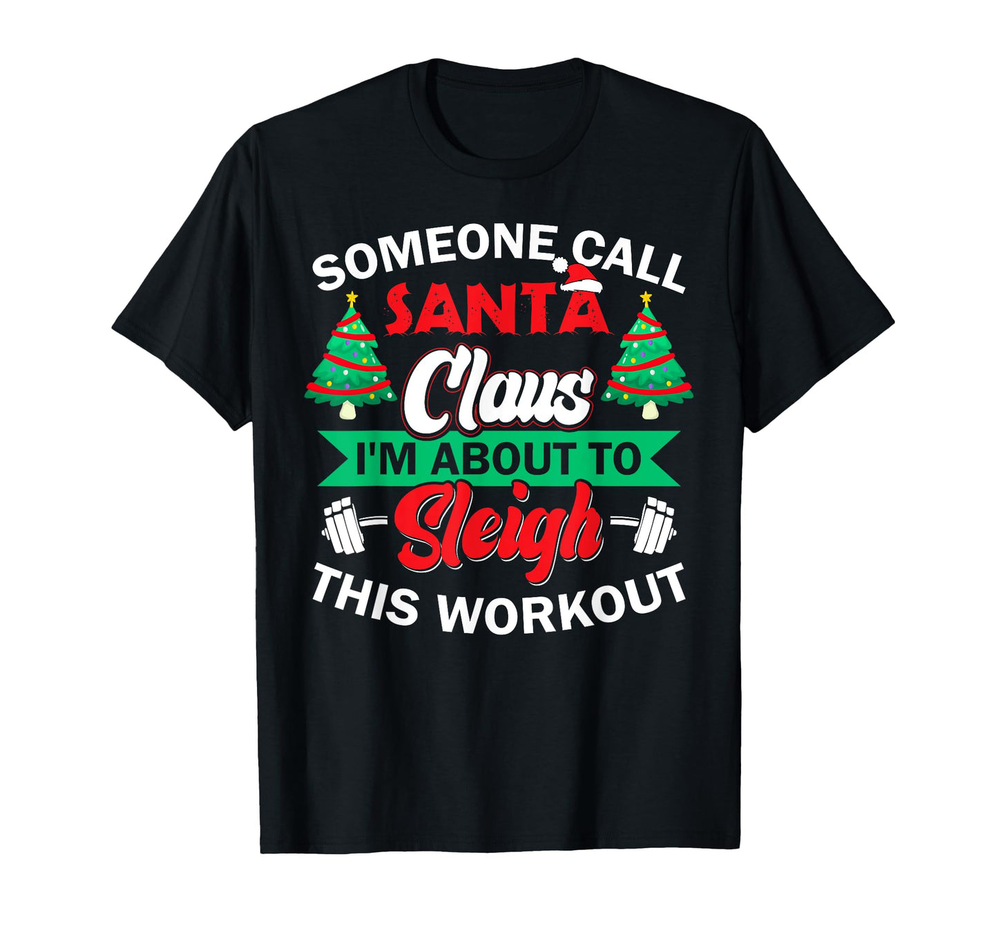I'm About To Sleigh This Workout Funny Christmas Gym Barbell T-Shirt