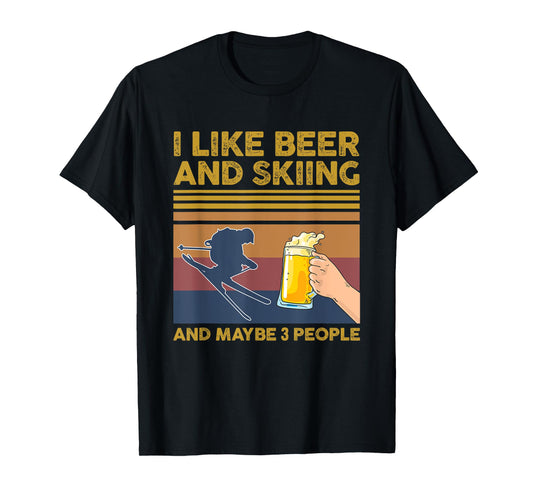 I Like Beer and Skiing and Maybe 3 People T-Shirt