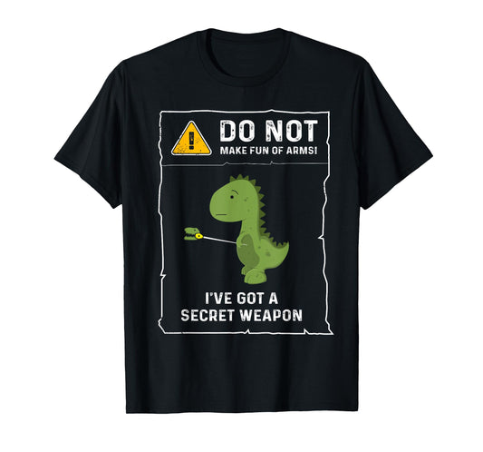 Do Not Make Fun Of Arms Funny Short Arms T-Rex Dinosaur Joke T-Shirt