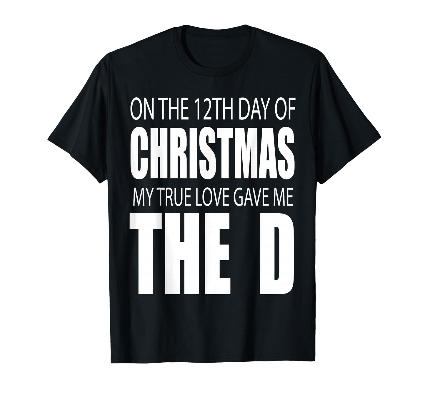 12th Day of Christmas The Funny D Raunchy Holiday Humor Top T-Shirt
