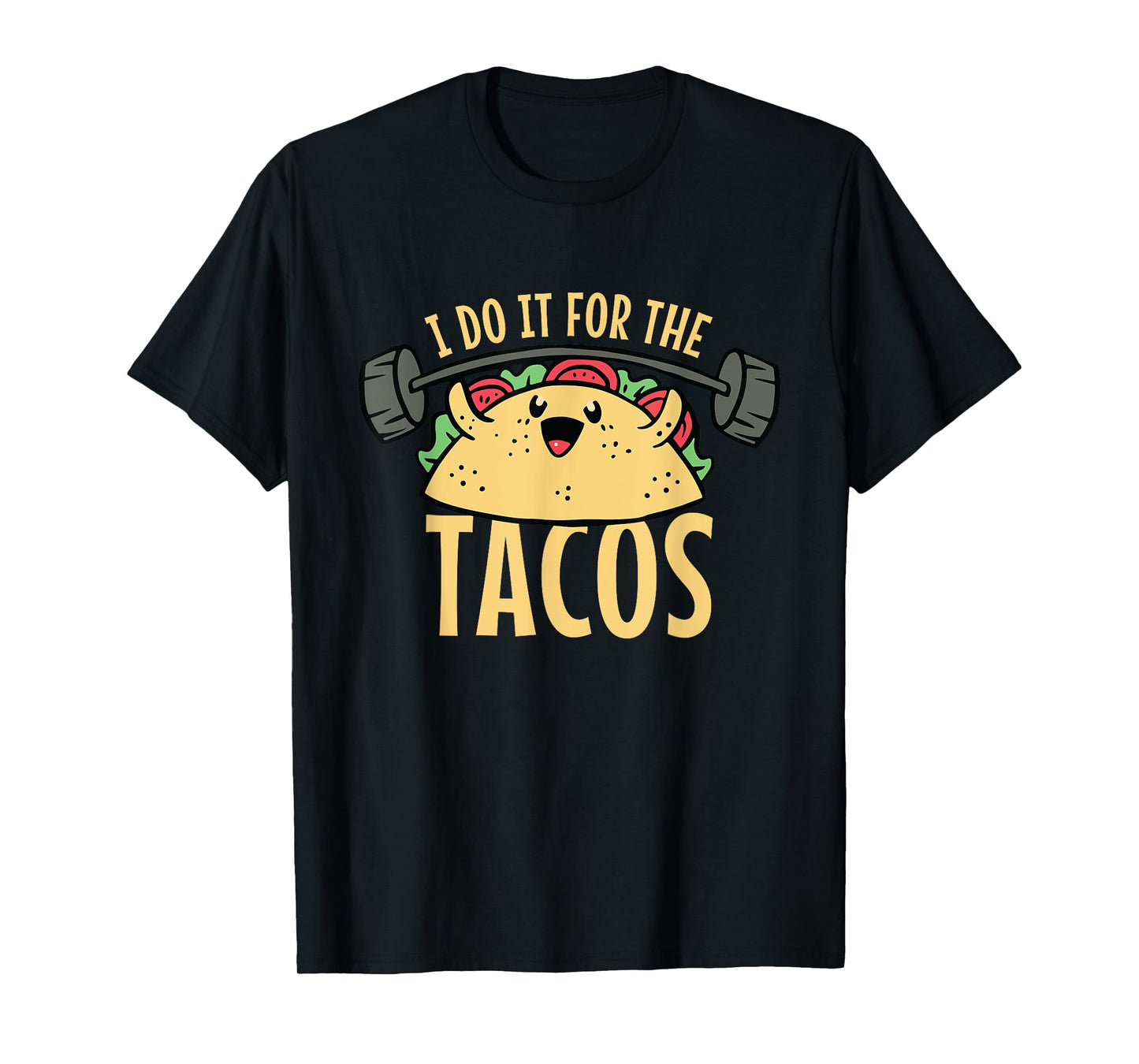Taco Workout I Do It For The Tacos T-Shirt