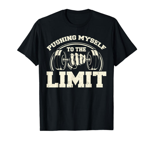 Gym Pushing Myself To The Limit Workout Weightlifting T-Shirt